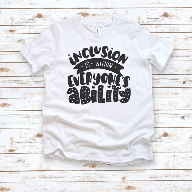 Inclusion Is Within Everyone's Ability - Toddler + Youth T-Shirt