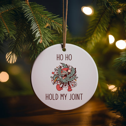 Ho Ho Hold My Joint Ornament