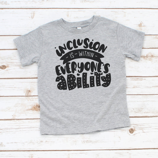 Inclusion Is Within Everyone's Ability - Toddler + Youth T-Shirt
