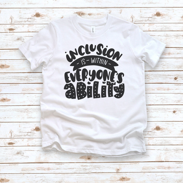 Inclusion Is Within Everyone's Ability - Toddler + Youth T-Shirt